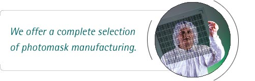 Martin Photomask Services offer a complete selection of photomask manufacturing.